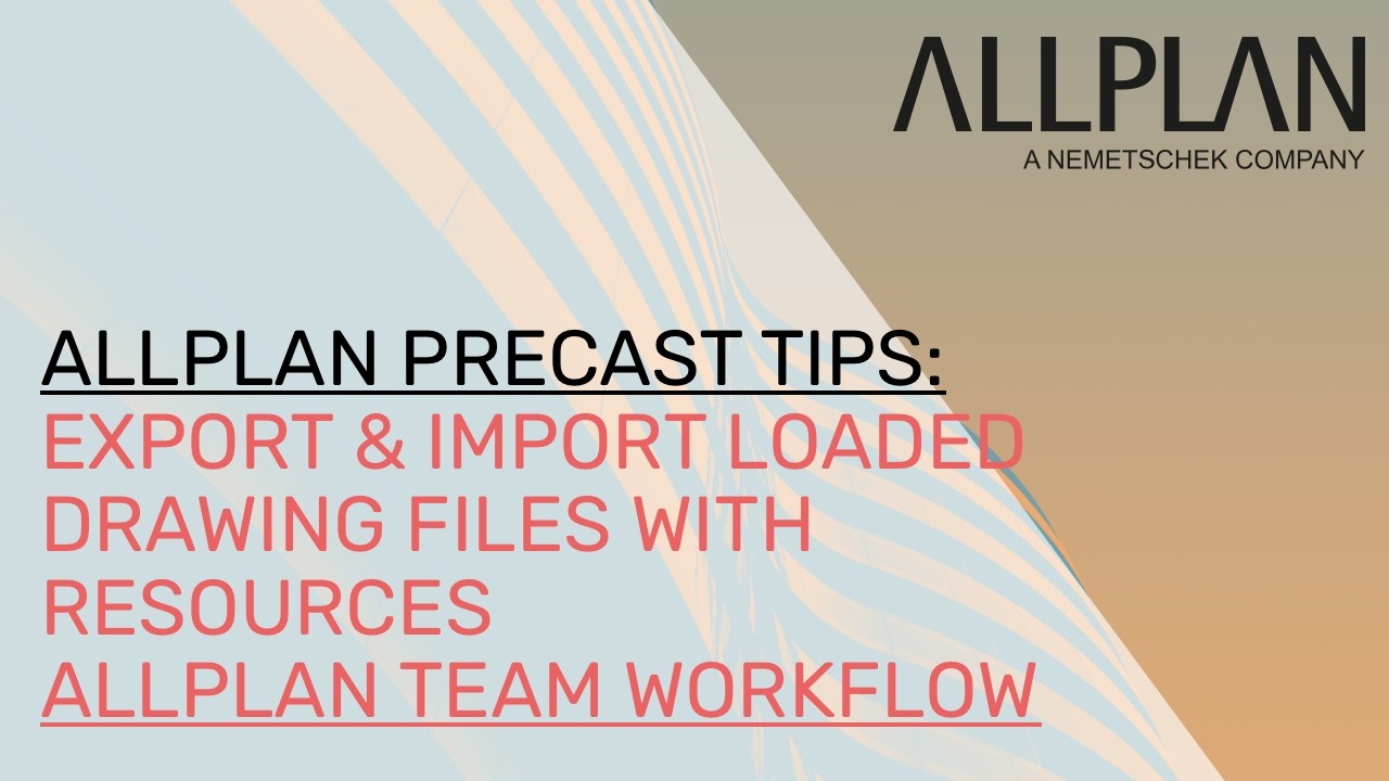 Export & Import Loaded Drawing Files with Resources | Allplan Team ...