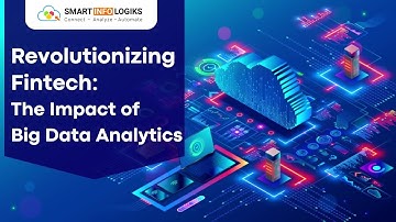 Revolutionizing Fintech: The Impact of Big Data Analytics