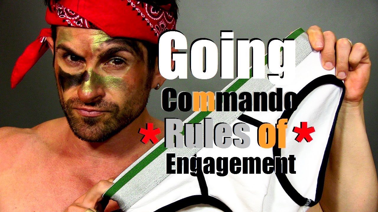 Going Commando (No Underwear): Rules Of Engagement