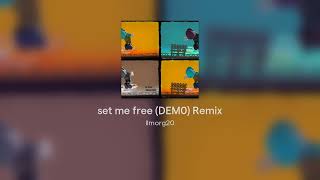 set me free (DEM0) Remix