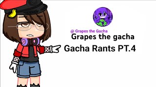 Gacha Rants Pt.4