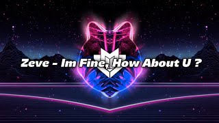 Zeve - Im Fine, How About U ?