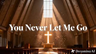 Download lagu You Never Let Me Go | Original Worship Song 2026
