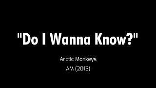 Lyrics: Do I Wanna Know? by Arctic Monkeys