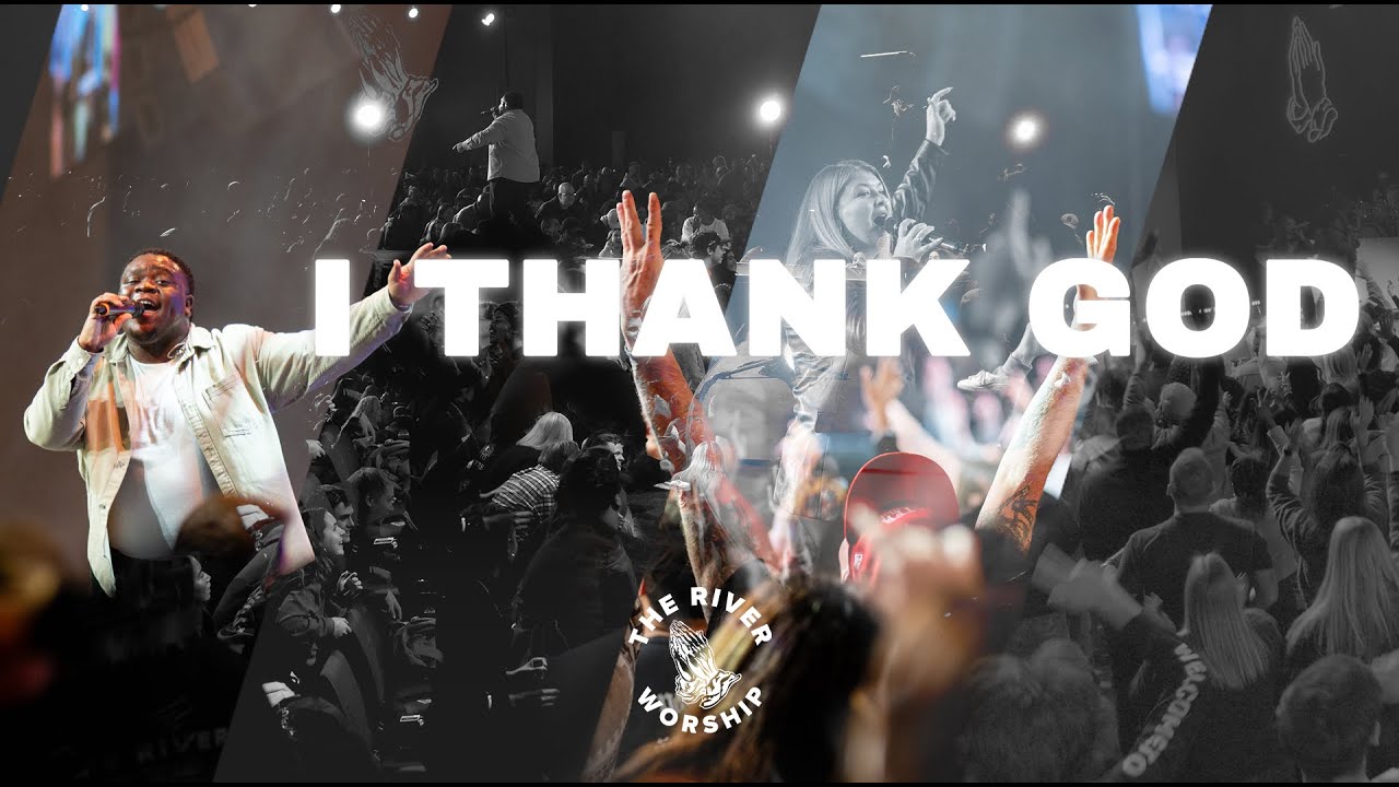 I Thank God (Live) | The River Worship