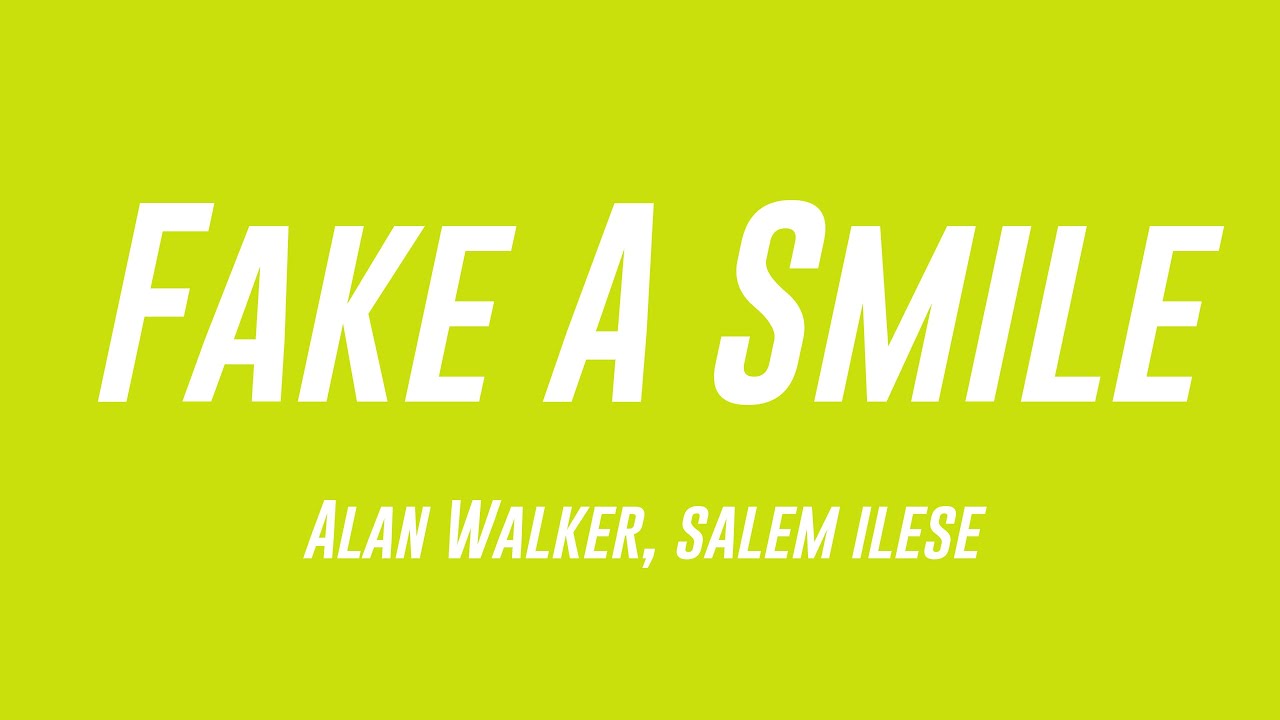 Fake A Smile Alan Walker, salem ilese (Lyrics Version) 🎙 YouTube