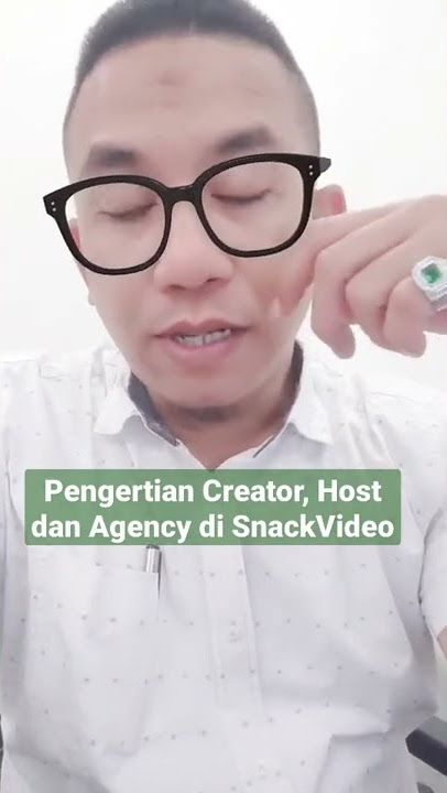 Pengertian Creator, Host dan Agency di SnackVideo | Part 1