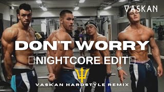 Madcon - Don't Worry (Vaskan Hardstyle Remix) - Nightcore Edit