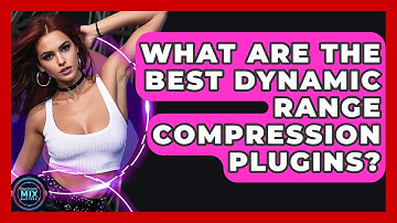 What Are The Best Dynamic Range Compression Plugins? - Electronic Mix Masters