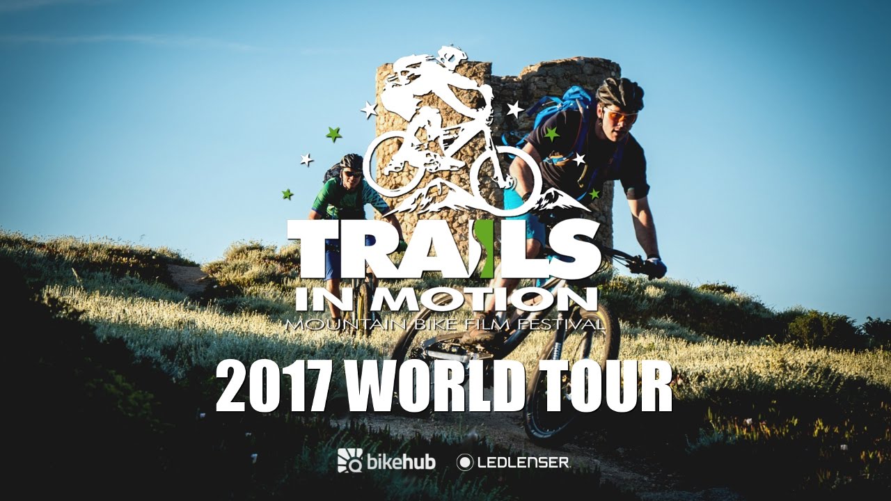 Trails In Motion Mountain Bike Film Festival 2017 World Tour YouTube