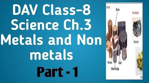 DAV Class 8 Science Ch.3 Metals and Non metals part-1