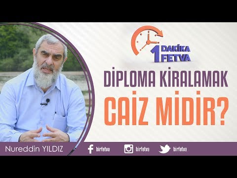 Diploma kiralamak caiz midir? / Birfetva - Nureddin YILDIZ