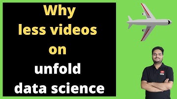 Why less videos on unfold data science | Channel updates and plan forward