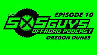 Episode 10: Oregon Dunes, Racing, Builds & More | The SXS Guys Offroad Podcast