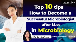 How to Become a Successful Microbiologist After Msc in Microbiology? - Top 10 Tips