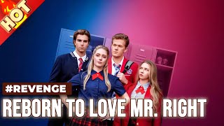 Reborn to Love Mr. Right | “Back from death 💀, revenge time!”   #secondchance #revenge