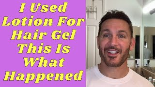 I Used Lotion For Hair Gel, This Is What Happened