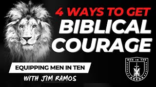 4 Ways to Get Courage: How Christian Men Became Courageous in the Bible
