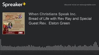 Bread of Life with Rev Ray and Special Guest Rev.  Elston Green