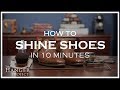 How To Shine Shoes in 10 Minutes | Kirby Allison