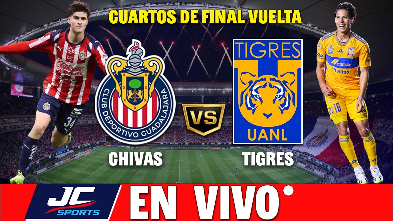 🔴 CHIVAS VS TIGRES EN VIVO ⚽ CUARTOS DE FINAL VUELTA - CLAUSURA 2026 🏆 ...