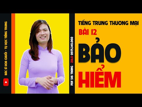 Video Bài 12 : 保险 | Bảo hiểm | Tiếng Trung thương mại cơ bản - youtube