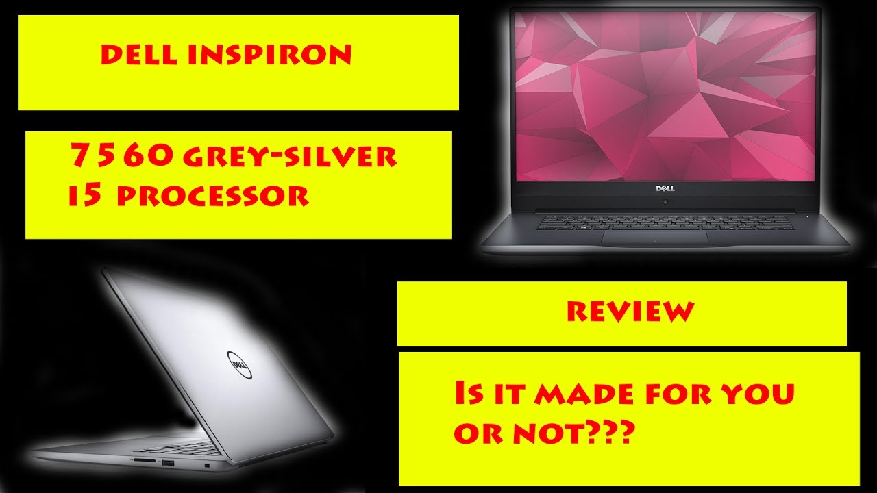 Dell Inspiron 7560 laptop review and is it made for you?