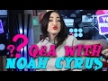Noah Cyrus Fan Q&amp;A