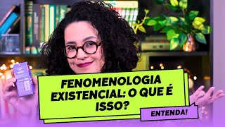 Fenomenologia Existencial: entenda de vez o que é! | Acidamente