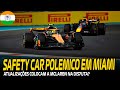 Gp miami safety car polemico  mclaren chegou para ficar  alpine melhorando