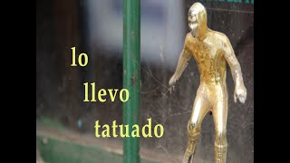 Lo llevo tatuado (documental) - agosto 2023 by PARKA VASTA 360 views 5 months ago 32 minutes