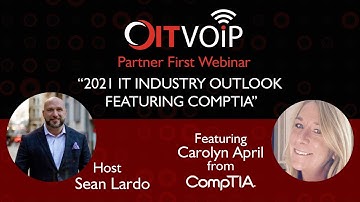 OITVOIP Partner First Webinar: 2021 IT Industry Outlook featuring CompTIA