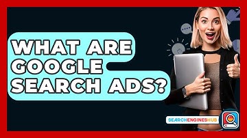 What Are Google Search Ads? - SearchEnginesHub.com