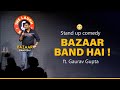 Bazar band hain  standup comedy  gaurav gupta standup comedy  standup  gaurav gupta 