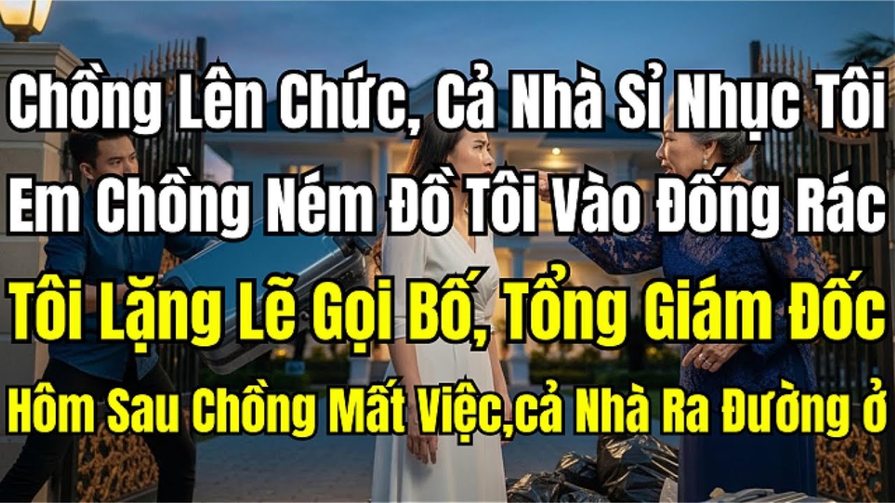 Đuổi Con Dâu, Chồng Mất Chức Phó Tổng Mới Nhận, Cả Nhà Chồng Bàng Hoàng Khi Phải Ra Đường Ở