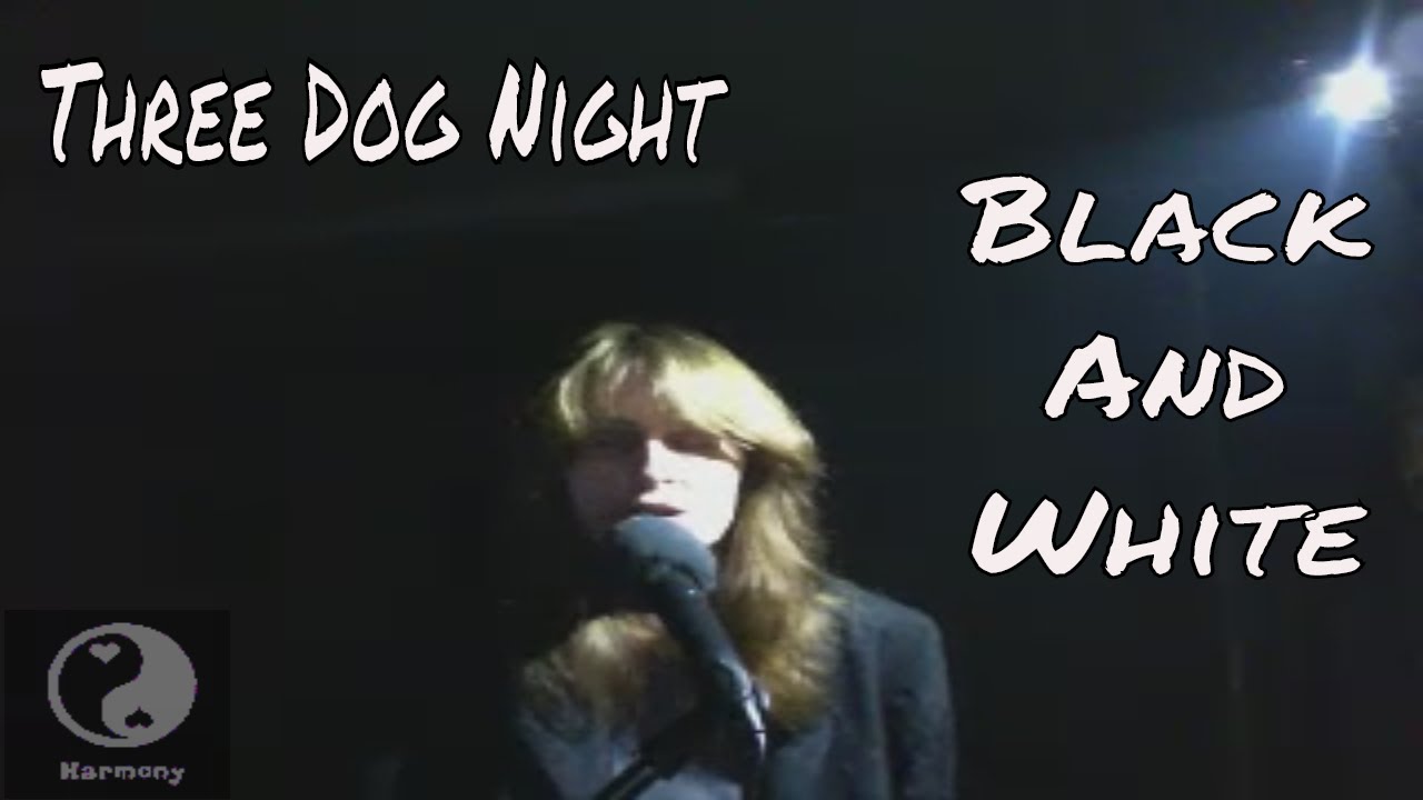 Three Dog Night Black and White Cover YouTube