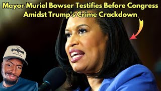 DC Mayor Muriel Bowser Testifies Before Congress Amidst Trump's Crime Crackdown