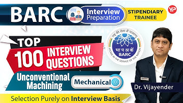 Top 100 Interview Questions of Unconventional Machining for BARC Stipendiary Trainee | YourPedia