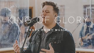 Cross Point “King Of Glory” Feat. Mike Grayson (01.03.21)