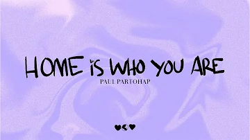 Paul Partohap - HOME IS WHO YOU ARE (Lyric Video)
