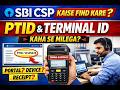 SBI CSP New Portal Me PTID & Terminal ID Kaise Check Kare? Complete Process