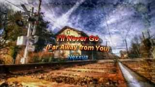 I&#39;ll Never Go by Nexxus