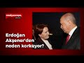 Erdoğan Akşener'den neden korkuyor?