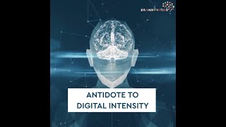 Is There An Antidote To Digital Intensity?