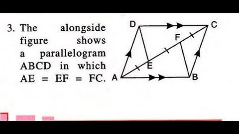 14C Q3 figure shows parallelogram ABCD in which AE = EF = FC PROVE DEBF IS A PARALLELOGRAM