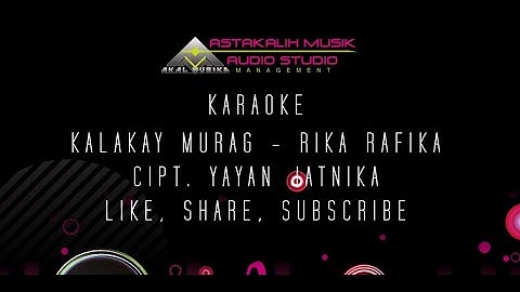 KALAKAY MURAG RIKA RAFIKA KARAOKE LIRIK