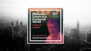 Malaysias Future in a Fractured World