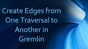 Create Edges from One Traversal to Another in Gremlin