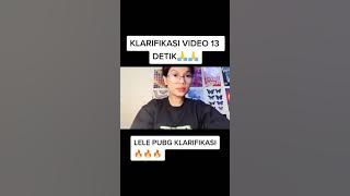 DETIK DETIK KLARIFIKASI VIDEO 13 DETIK OLEH LELE PUBG
