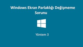 Windows 11(10/8.1/8/7) Ekran Parlaklığı Değişmeme Sorunu Çözüm